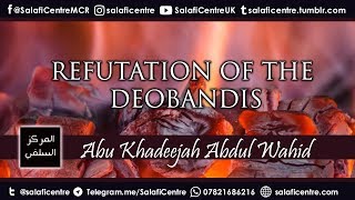 Refutation of the Deobandis  Abu Khadeejah [upl. by Liddy]