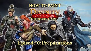 How to Paint Divinity Original Sin  Episode 0 Equipment and Preparation  BEGINNERS START HERE [upl. by Mackintosh390]