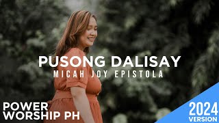 Pusong Dalisay  Micah Joy Epistola  Power Worship Ph [upl. by Lamar70]