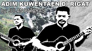 ADIM KUWENTAEN DI RIGAT by JULAN PATARAS Lyrics [upl. by Cummine]