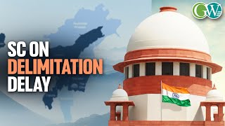 SC RAISES CONCERN OVER DELIMITATION DELAY IN NORTHEASTERN STATES [upl. by Nytsirc751]