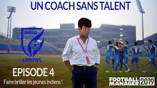 Football Manager 2019 UN COACH SANS TALENT 4 [upl. by Leahcimnaes855]