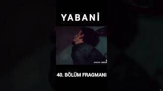 Yabani 40Bölüm Fragmanı yabani yabanidizi dizi yenibölüm fragman shorts youtube trailer [upl. by Pas]