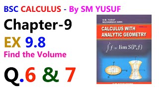 Bsc Calculus Ex 98 Q6 amp 7  Find The Volume  Calculus By SM Yusuf Chapter 9  UOT [upl. by Lauri]