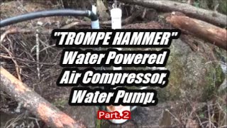 quotTrompe Hammerquot Part 2 Testing Water powered air compressor and water pump [upl. by Marsha]