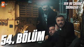 Ben Bu Cihana Sığmazam 54 Bölüm atvturkiye [upl. by Solley]