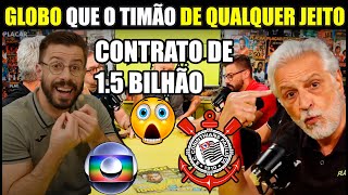 💥URGENTE  GLOBO QUER FACHAR CONTRATO BILIONARIO COM CORINTHIANS DE QUALQUER JEITO [upl. by Oribelle]