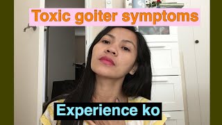 Toxic goiter symptoms experience [upl. by Laird]