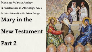 Mariology Without Apology A Masterclass in Mariology No 4  Mary in the New Testament Part 2 [upl. by Sibie]