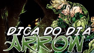 DICA DO DIA Arrow  O Arqueiro Verde [upl. by Coster440]