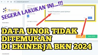 SOLUSI DATA UNOR TIDAK DITEMUKAN DI EKINERJA BKN 2024  Segera Lakukan ini [upl. by Wonacott71]