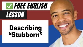 The Meaning of Stubborn  Learn English Vocabulary [upl. by Arlee]