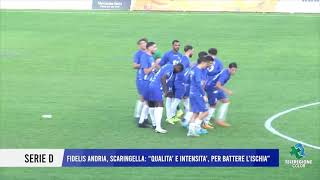 09 NOVEMBRE 2024 SERIE D – FIDELIS ANDRIA SCARINGELLA QUALITÀ E INTENSITÀ PER BATTERE L’ISCHIA [upl. by Meijer234]