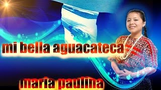 mi bella aguacateca maria paulina [upl. by Boccaj286]