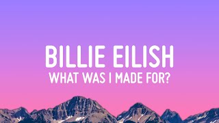 Billie Eilish  What Was I Made For Lyrics [upl. by Sirronal809]