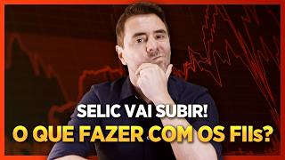 🚨 O que fazer com os FUNDOS IMOBILIARIOS TAXA SELIC VAI SUBIR [upl. by Michell]