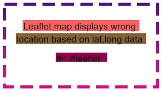 Leaflet map displays wrong location based on latlong data [upl. by Ettenaj]