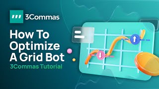 How To Optimize Your Grid Bot 3Commas Official Tutorial [upl. by Aluor]