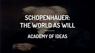 Introduction to Schopenhauer  The World as Will [upl. by Sirehc22]