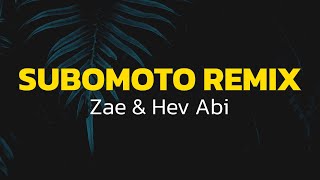 SUBOMOTO REMIX  Zae amp Hev Abi Lyrics [upl. by O'Gowan]