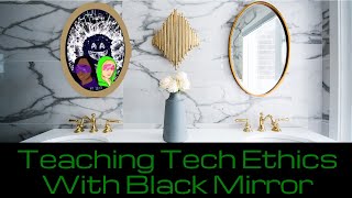 Teaching Tech Ethics With Black Mirror [upl. by Pease]