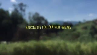 Radistai DJs ft Beatrich  We Are [upl. by Chappie]