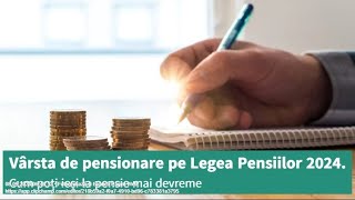 Vârsta de pensionare pe Legea Pensiilor 2024 Cum poți ieși la pensie mai devreme [upl. by Gaye]