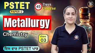 Metallurgy Lec1 Part3  PSTET Science Chemistry Paper 2 PSTET45 Days Crash Course  Bansal Academy [upl. by Rafaelof]