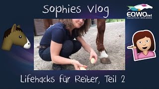 Sophies Vlog LIFEHACKS für Reiter Part 2 [upl. by Mccarthy]