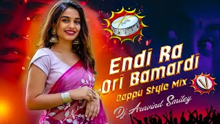 ENDIRA ORI BAMARDI DJ SONG REMIX BY DJ ARAVIND SMILEY DJ PRAVEEN SMILEY [upl. by Nonnahc850]