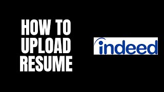 How To Upload Resume Indeed Tutorials [upl. by Suillenroc226]