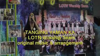 Tanging Yaman Ka LOTN Worship Teamwmv [upl. by Lupe]