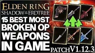 Shadow of the Erdtree  Top 15 Best HIGHEST DAMAGE Weapons Ranked  Weapon Build Guide  Elden Ring [upl. by Bergerac]