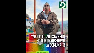 quotÑatoquot artista de Rionegro destacó su arte en Neón 3D en el distrito creativo de la comuna 13 [upl. by Cleavland]