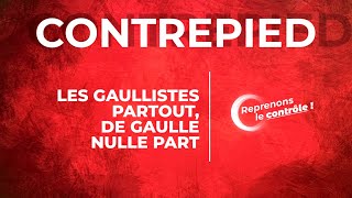 Contrepied 31  Des gaullistes partout de Gaulle nulle part [upl. by Aiceled]