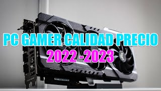 PC GAMER CALIDAD PRECIO 2022 CASI 2023 [upl. by Acirret146]