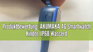 Produktbewertung AKUMAKA 4G Smartwatch Kinder IP68 Wasserdicht Smartwatch Kinder mit GPS Telefon [upl. by Bore]