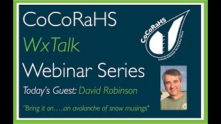 CoCoRaHS WxTalk Webinar 88 Bring it onan avalanche of snow musings [upl. by Ednarb695]