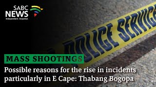 Mass Shootings  Possible reasons for the rise in incidents particularly in E Cape Thabang Bogopa [upl. by Llehcim]