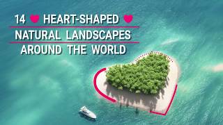 14 Heartshaped natural landscapes to make you fall in love [upl. by Bunce796]