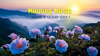 THE BEST GOOD MORNING MUSIC  Wake Up Happy and Stress Relief  Powerful Morning Meditation Music [upl. by Oloap]