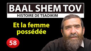 HISTOIRE DE TSADIKIM 58  BAAL SHEM TOV  Et la femme possédée  Avi Assouline [upl. by Tillie]