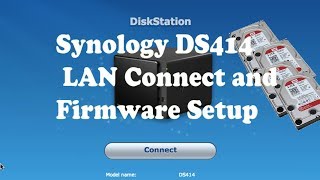 2014 Synology DS414 PART Two Prep LAN Connect Firmware Setup DSM 43 DSM 50 [upl. by Dleifrag]