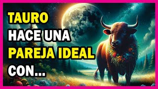 ❤️ Los 4 SIGNOS MÁS COMPATIBLES con TAURO en el AMOR ❤️ [upl. by Zosima]