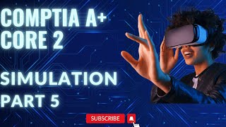 CompTIA A Core 2 Simulation 2201102Part 5 [upl. by Anilys265]