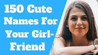 Nicknames For Girlfriends 150 Cutest Names [upl. by Hillier]