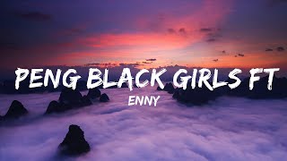 ENNY  Peng Black Girls ft Jorja Smith Remix Lyrics  BABEL  30mins  Feeling your music [upl. by Ylsew]