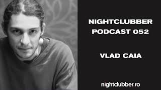 Vlad Caia Nightclubber Podcast 52 [upl. by Zweig]