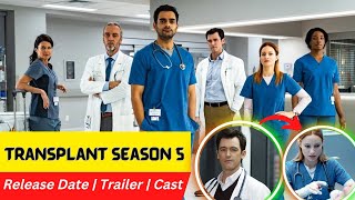 Transplant Season 5 Release Date  Trailer  Cast  Expectation  Ending Explained [upl. by Franek390]