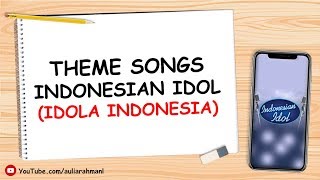 THEME LAGU INDONESIAN IDOL  Idola Indonesia Lirik  Download [upl. by Eduam864]